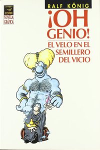 Oh genio!/ Oh, Genious!: El velo en el semillero del vicio