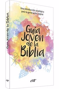 Guia joven de la Biblia: Una introduccion analogica para la generacion digital
