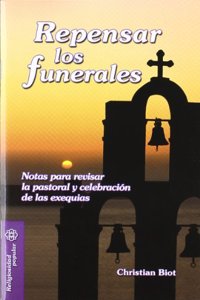 Repensar los funerales: Notas para revisar la pastoral y celebracion de las exequias