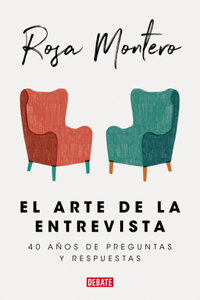 Arte de la Entrevista: 40 Años de Preguntas Y Respuestas / The Art of the Interview