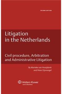 Litigation in the Netherlands. Civil Procedure, Arbitration and Administrative Litigation - 2nd Edition