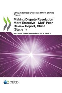 Making Dispute Resolution More Effective - MAP Peer Review Report, China (Stage 1)