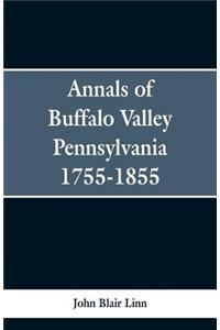 Annals of Buffalo Valley Pennsylvania 1755-1855