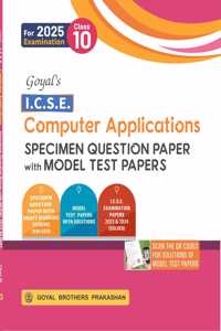 Goyal's ICSE Computer Applications Specimen Question Bank with Model Test Papers Class 10 for 2025 Examination