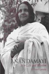 Anandamayi Her Life and Wisdom