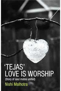 Tejas: Love is Worship