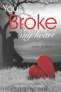 You Broke My Heart