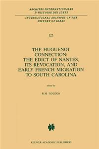 Huguenot Connection: The Edict of Nantes, Its Revocation, and Early French Migration to South Carolina