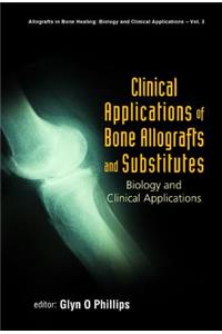 Clinical Applications of Bone Allografts and Substitutes: Biology and Clinical Applications