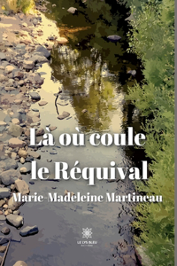 Là où coule le Réquival