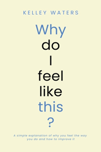 Why Do I Feel Like This?