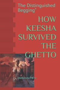 How Keesha Survived the Ghetto