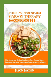 New Utmost 2024 Gerson Therapy Cookbook