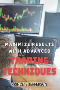 Maximize Results with Advanced Trading Techniques.