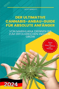 ultimative Cannabis-Anbau-Guide für absolute Anfänger