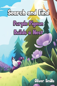 Search and Find: Purple Pigeon Builds a Nest