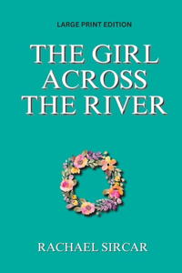 The Girl Across the River (Large Print)