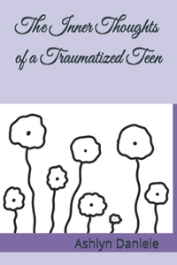 Inner Thoughts of a Traumatized Teen