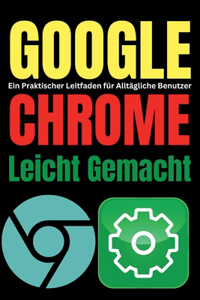Google Chrome Leicht Gemacht