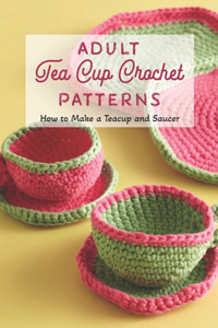Adult Tea Cup Crochet Patterns