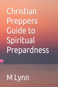Christian Preppers Guide to Spiritual Prepardness