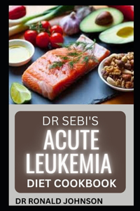 Dr Sebi Acute Leukemia Diet Cookbook