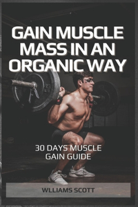 Gain Muscle Mass in an Organic Way