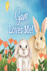 Gam Loves Me!