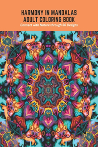 Harmony in Mandalas Adult Coloring Book