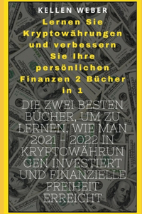 Lernen Sie Kryptowährungen und verbessern Sie Ihre persönlichen Finanzen: Die zwei besten Bücher, um zu lernen, wie man 2021 - 2022 in Kryptowährungen investiert und finanzielle Freiheit erreicht