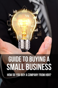 Guide To Buying A Small Business