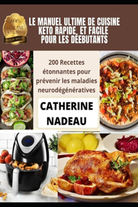 Le Manuel Ultime de Cuisine Keto Rapide Et Facile Pour Les Débutants
