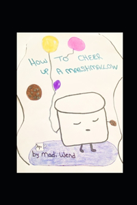 How To Cheer Up A Marshmallow
