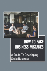 How To Face Business Mistakes