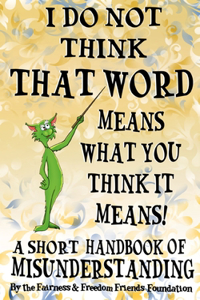 I Do Not Think That Word Means What You Think It Means