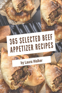 365 Selected Beef Appetizer Recipes