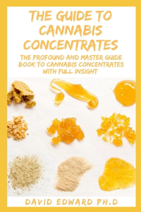 The Guide to Cannabis Concentrates