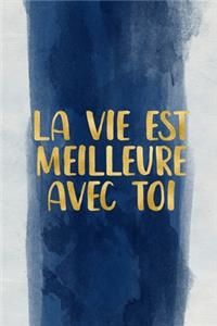 la vie est meilleure avec toi