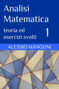 Analisi Matematica 1: teoria ed esercizi svolti