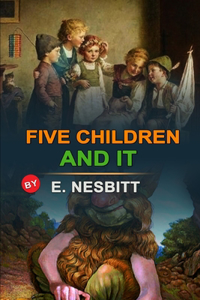 Five Children and It by E. Nesbitt