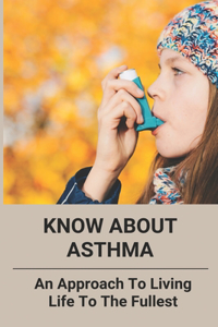 Know About Asthma
