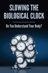 Slowing The Biological Clock