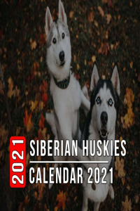 Siberian Huskies Calendar 2021: 12 Month Mini Calendar from Jan 2021 to Dec 2021, Cute Gift Idea - Pictures in Every Month