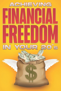 Achieving Financial Freedom in your 20's