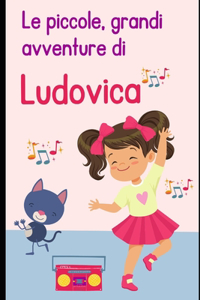 Le piccole, grandi avventure di Ludovica