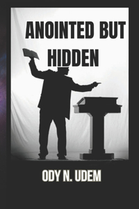 Anointed But Hidden