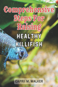 Comprehensive steps for raising healthy Killifish