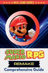 Super Mario RPG Remake Comprehensive Guide
