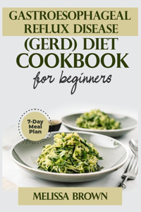 Gastroesophageal Reflux Disease (GERD) Diet Cookbook For Beginners