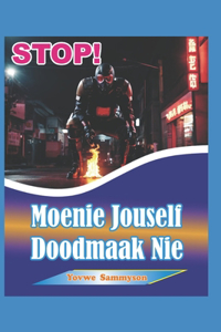 STOP! Moenie Jouself Doodmaak Nie